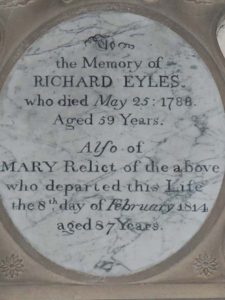 The first Richard Eyles was a church warden; he is commemorated by a plaque in All Saints Lady Chapel, commemorating his death in May 1788, aged 59, and of his wife Anna Maria, who died in 1814.