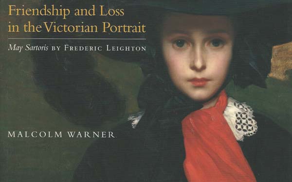 Friendship and Loss in the Victorian Portrait. May Sartoris, written by Malcolm Warner